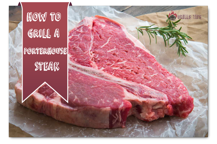 How To Grill A Porterhouse Steak