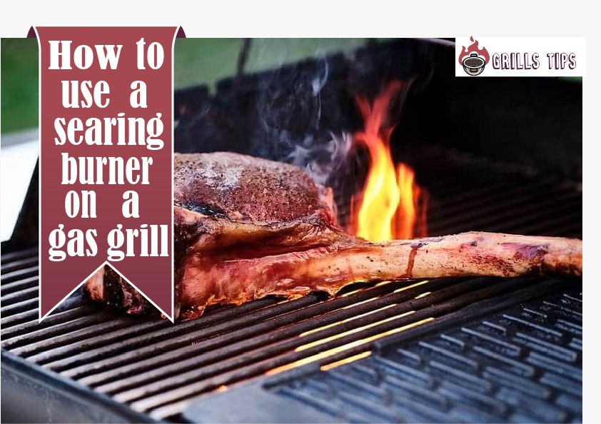 How To Use a Searing Burner On a Gas Grill
